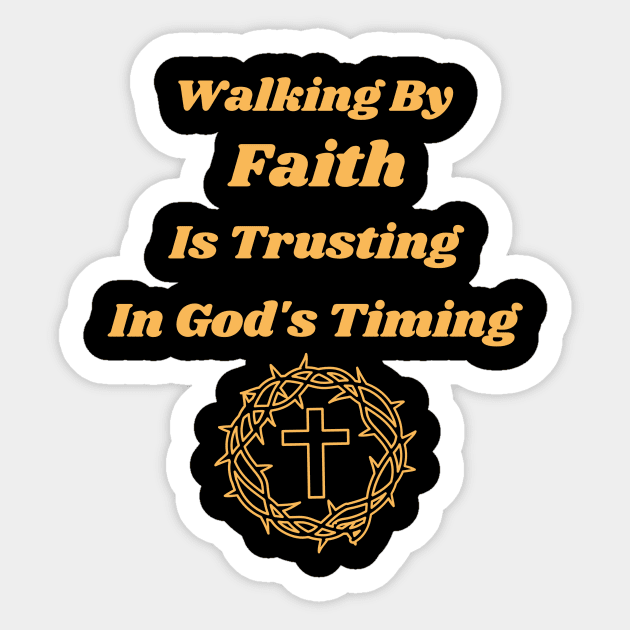 Walking In Faith Is Believing What You Cannot See Sticker by Positive Inspiring T-Shirt Designs